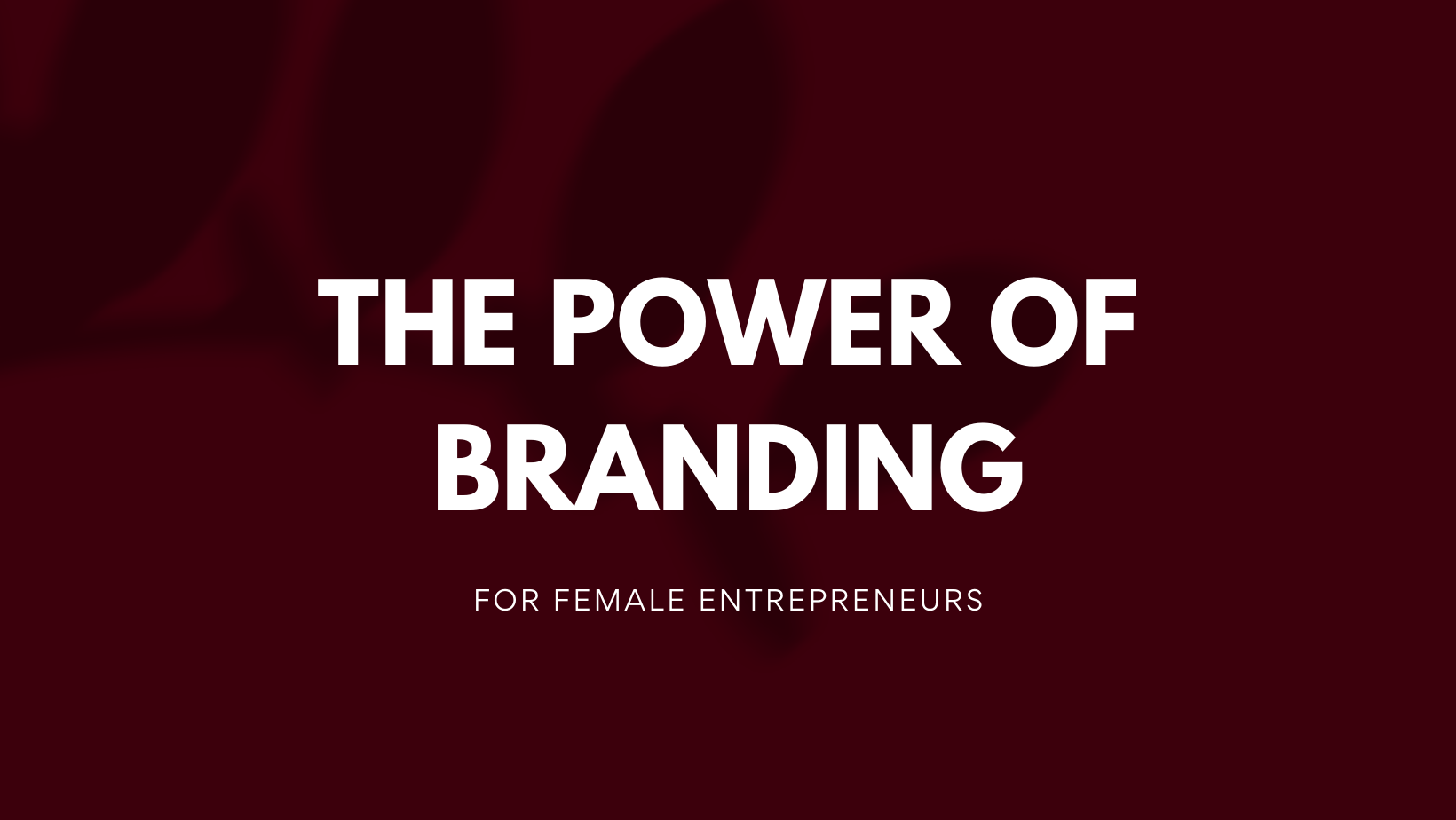 The Power of Branding for Female Entrepreneurs