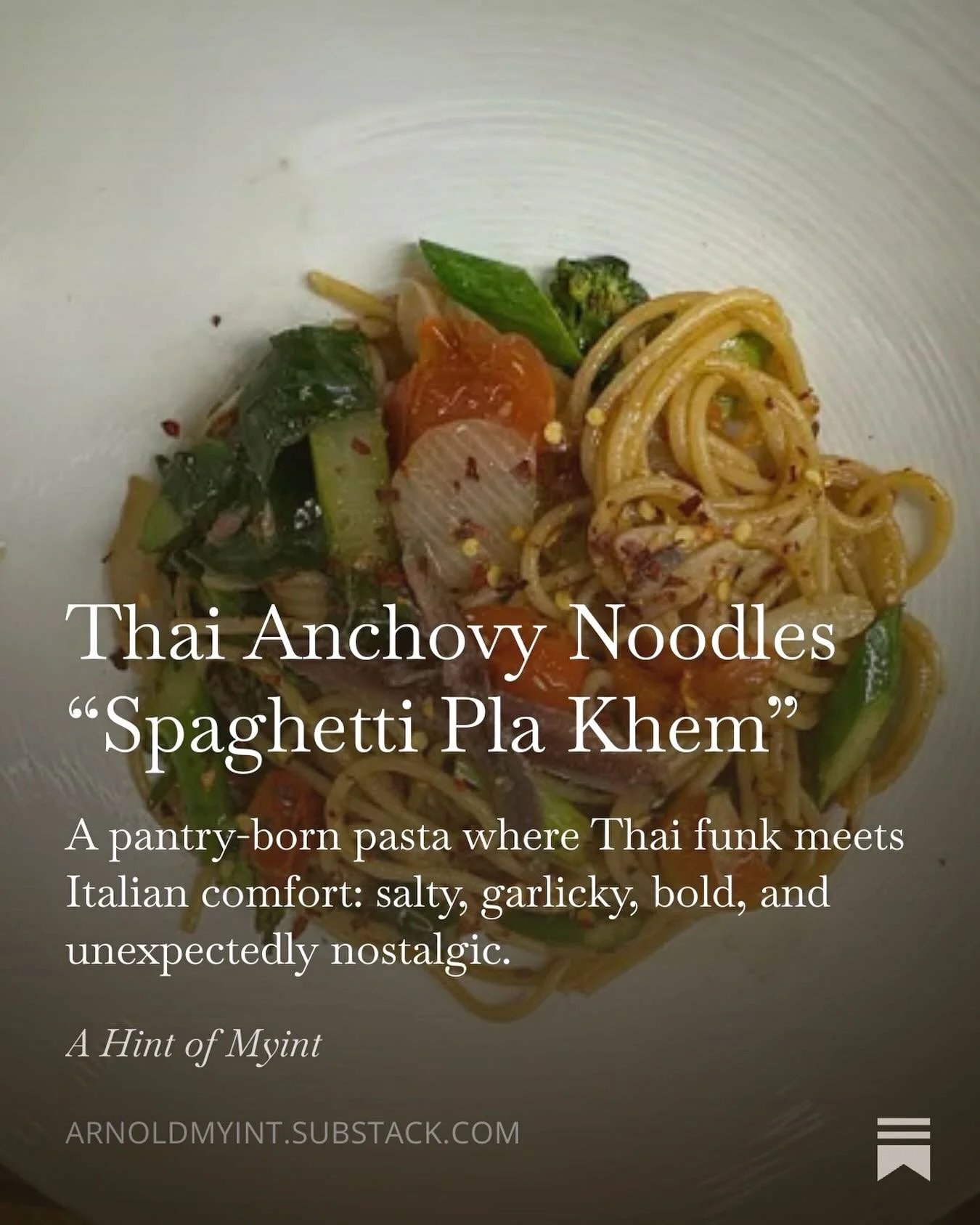 Thai-Talian Anchovy Noodles 
New on Substack : A Hint of Myint 
&ldquo;In retrospect, I&rsquo;m not sure why I haven&rsquo;t leaned into the glory of anchovies more. Perhaps it&rsquo;s because my food vocabulary gravitates toward a heritage of dried 