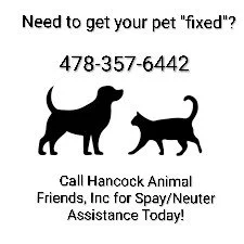 “Graphic flyer featuring silhouettes of a dog and cat. Text reads: Need to get your pet 'fixed'? 478-357-6442. Call Hancock Animal Friends, Inc for Spay/Neuter Assistance Today!”
