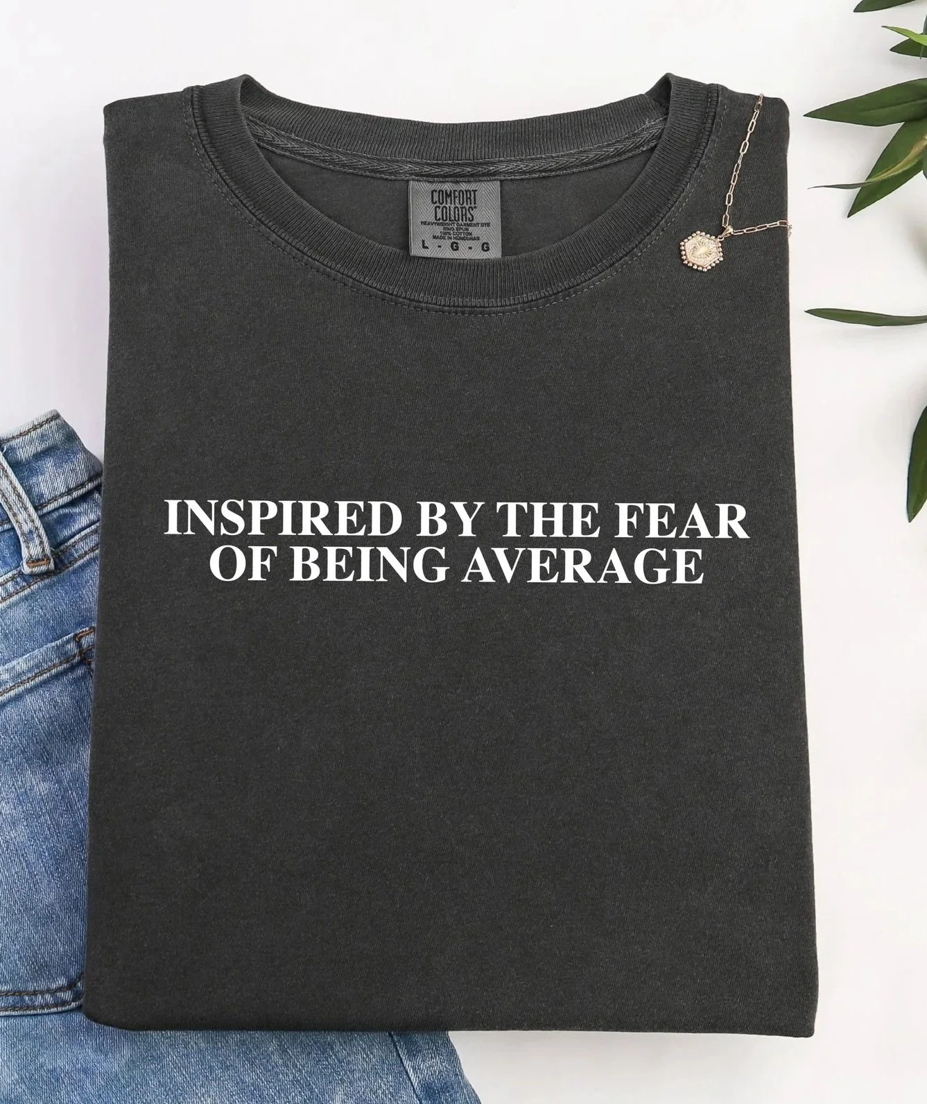 Inspired by the fear of being average Shirt