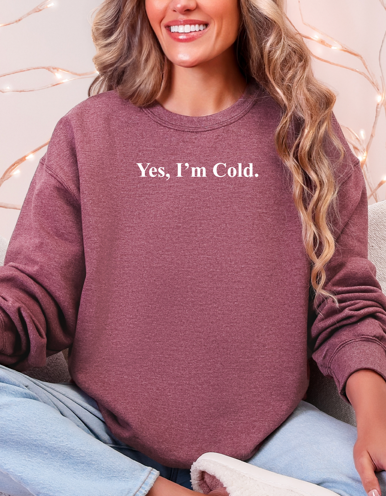 Yes, I'm Cold Sweatshirt