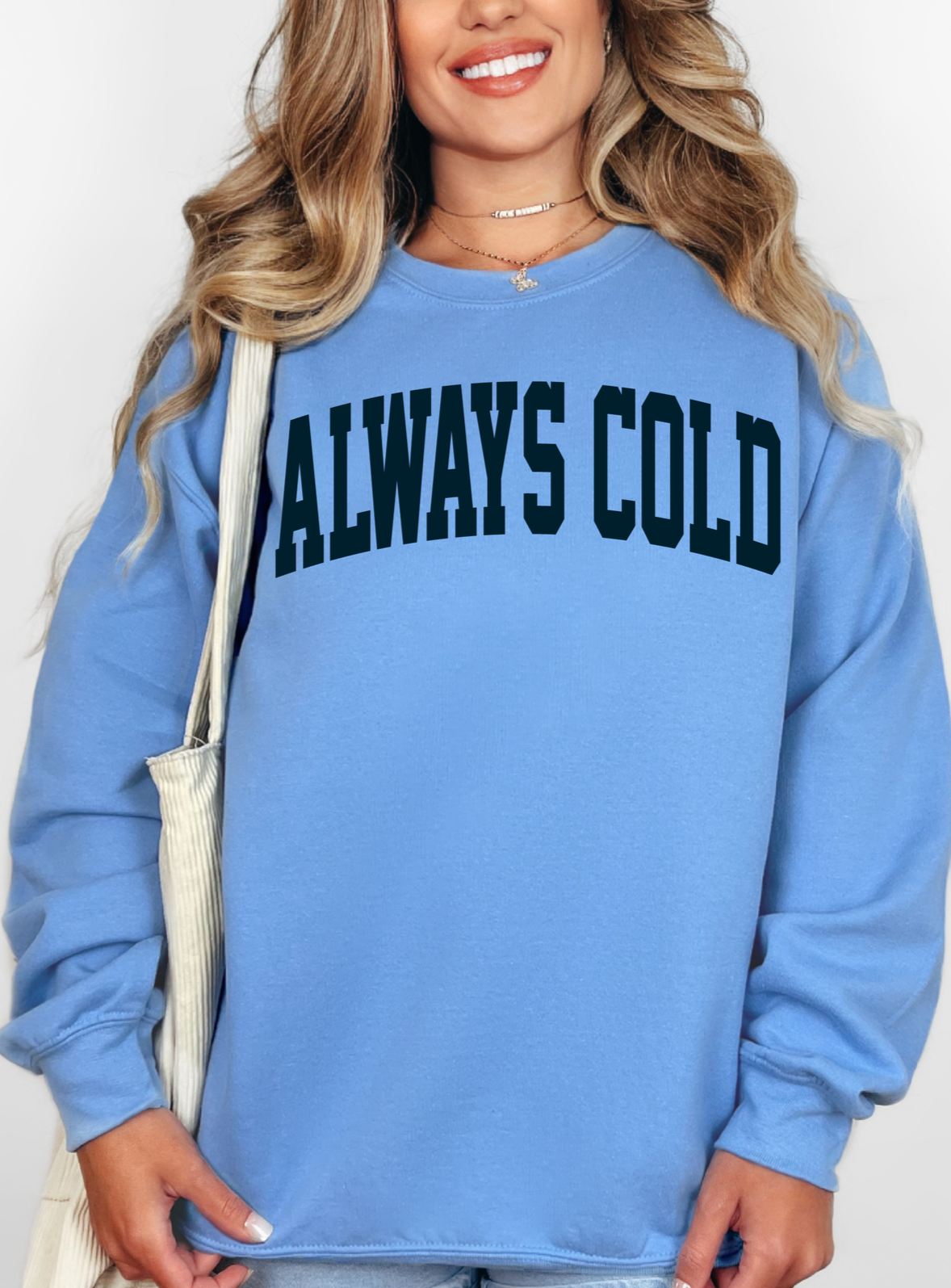 Always Cold Sweatshirt