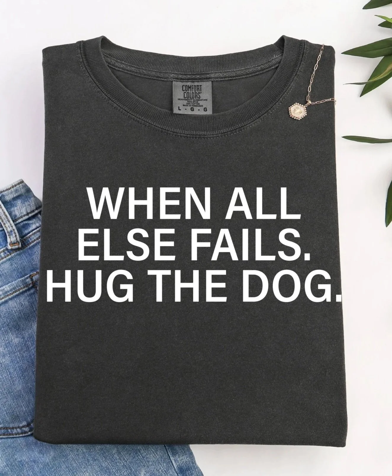 When All Else Fails Hug The Dog Shirt