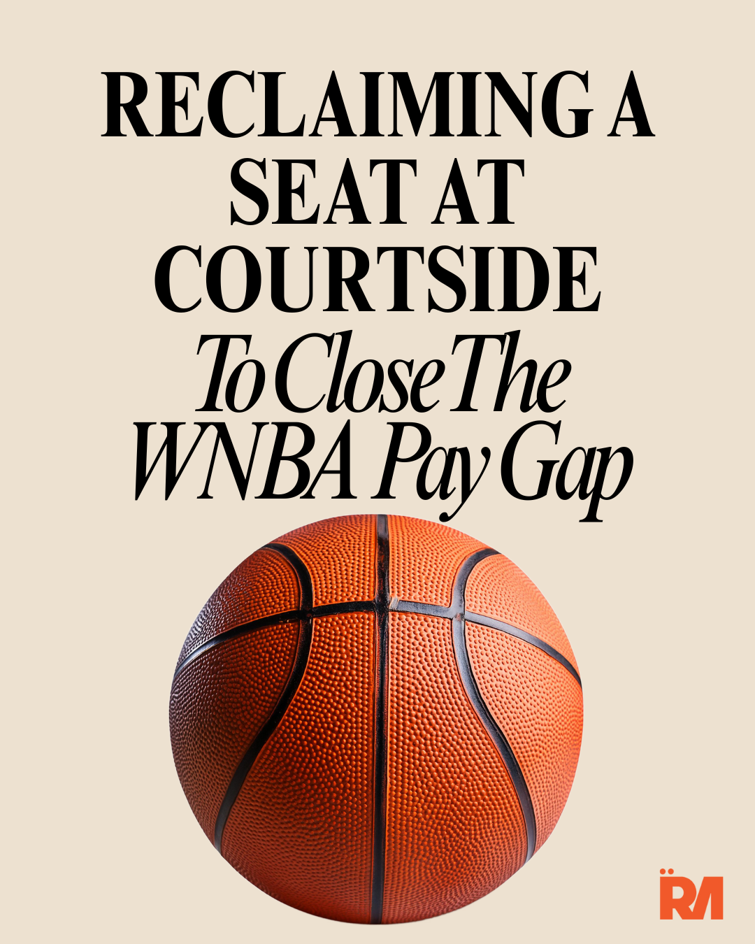 Promotional graphic with a basketball and text about reclaiming a seat at courtside to close the WNBA pay gap, with a small 'RM' logo in the bottom right corner.