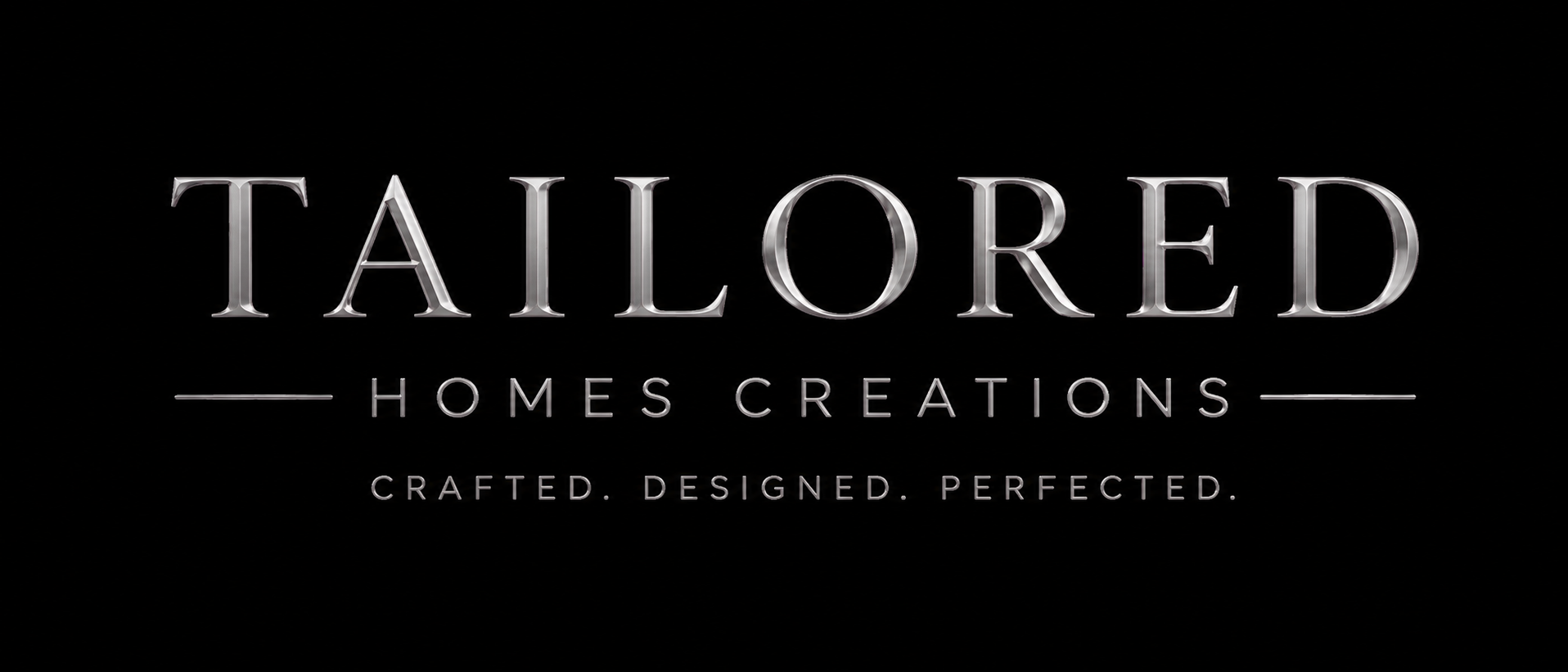 Logo for Tailored Homes Creations with the tagline 'Crafted. Designed. Perfected.' on a black background in metallic silver text.