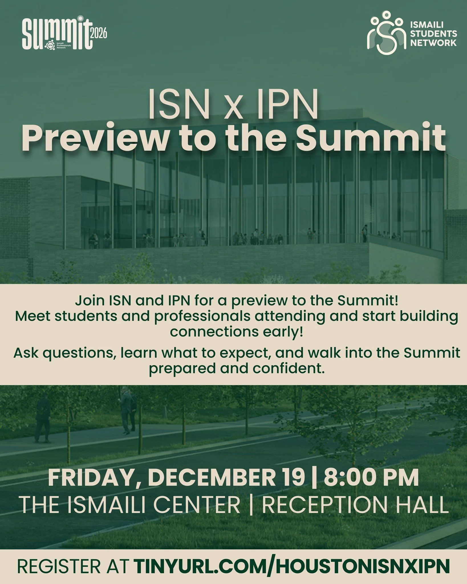 Summit prep starts early 👀

Meet the people, learn what to expect, and build connections before the Summit even begins. 
ISN x IPN has you covered. 

🗓️ Fri, Dec 19 | 8 PM
📍 Ismaili Center Houston
🔗 tinyurl.com/houstonisnxipn