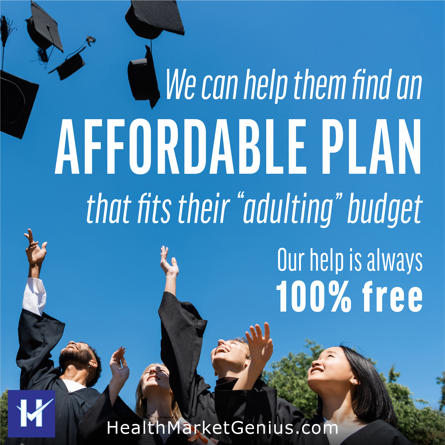 Graduates throwing caps. Text on image: 'We can help them find an Affordable Health Insurance Plan that fits their 'adulting' budget. Our help is always 100% free.'
