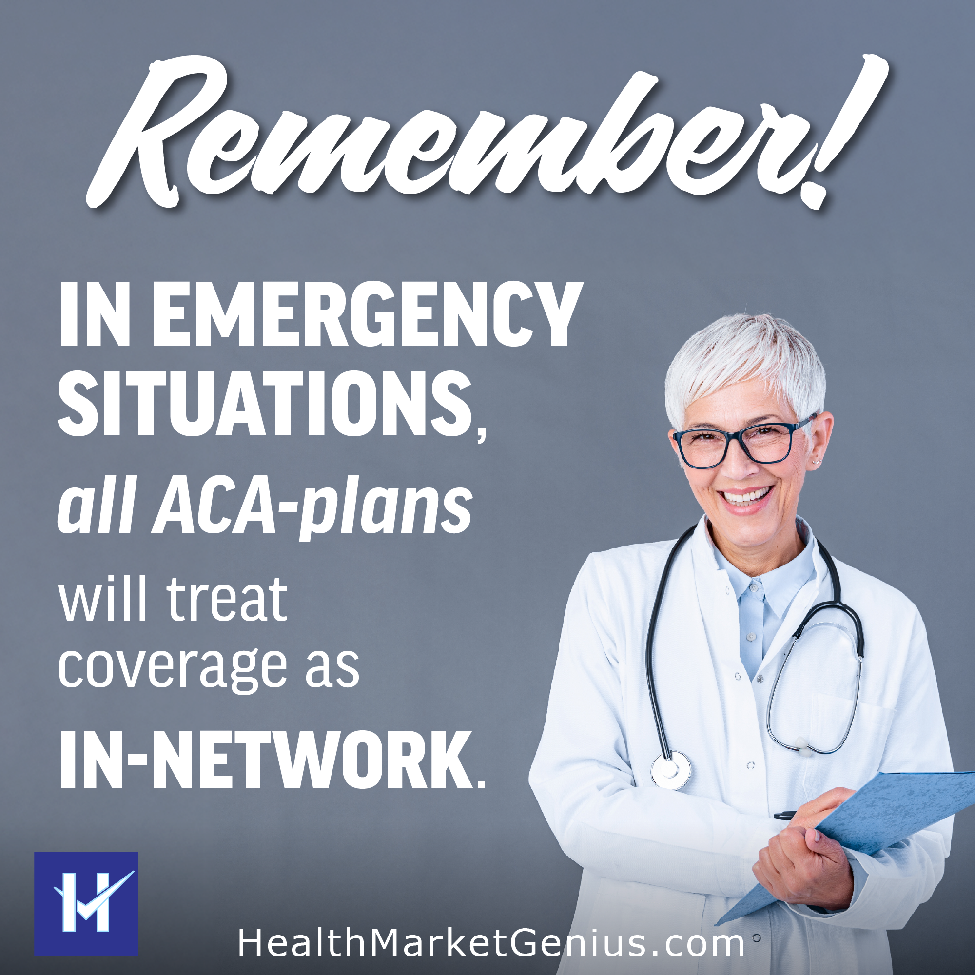 REMEMBER! In emergency situations, all ACA-plans will treat coverage as in-network.