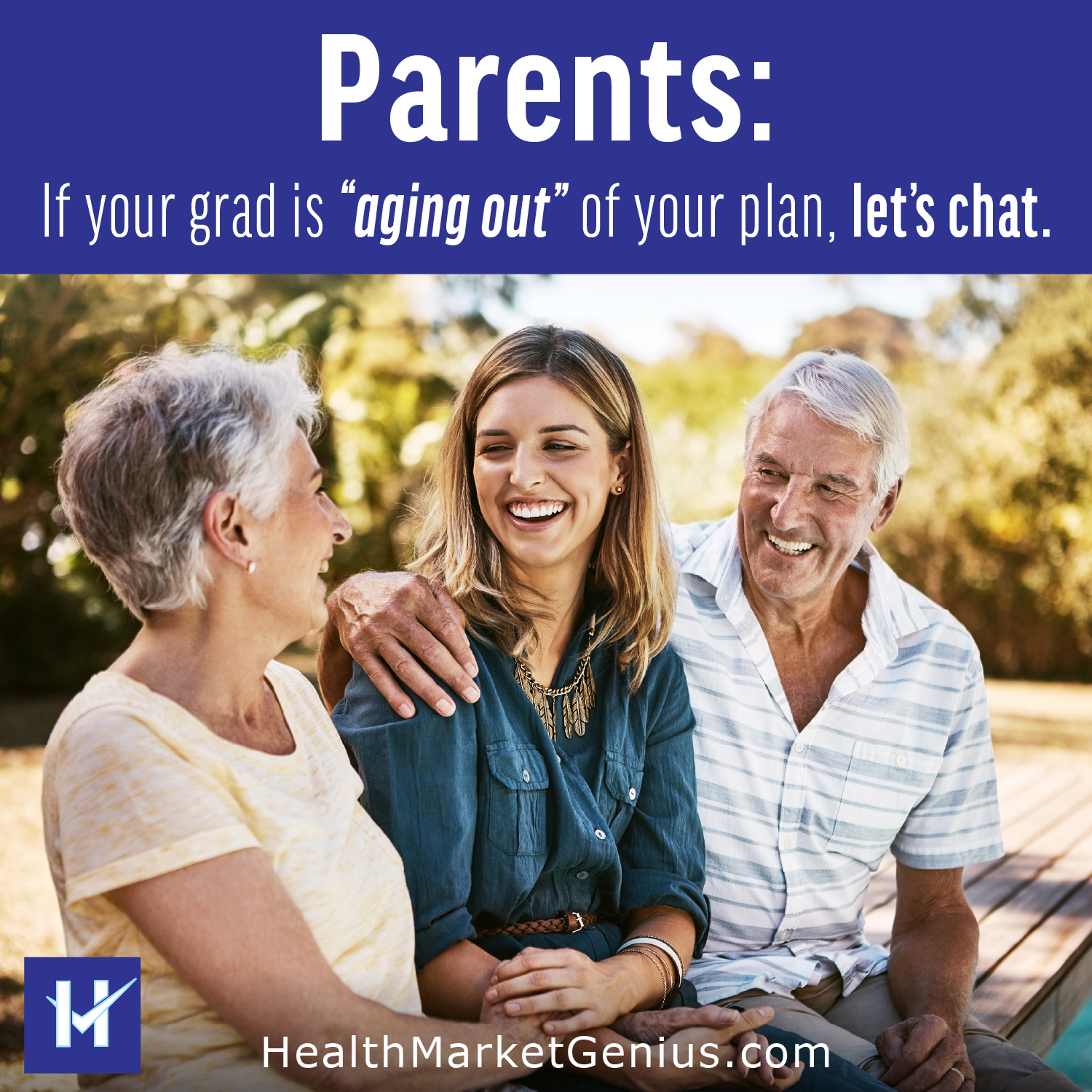 Parents with their daughter on a bench. Text on image: 'Parents: If your grad is 'aging out' of your health insurance plan, let's chat.'