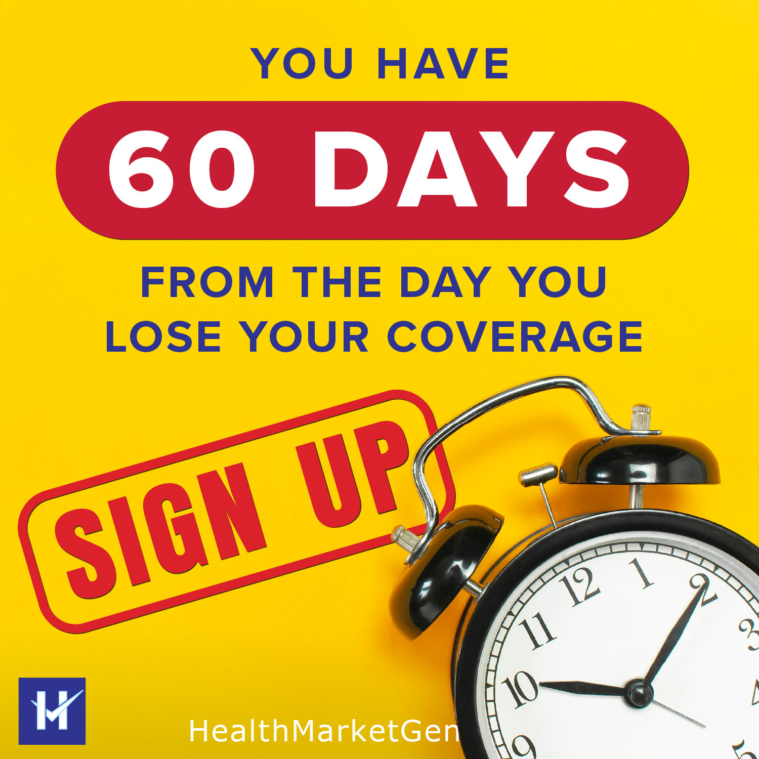 An alarm clock. Text on image: 'You have 60 days from the day you lose your coverage to sign up.'