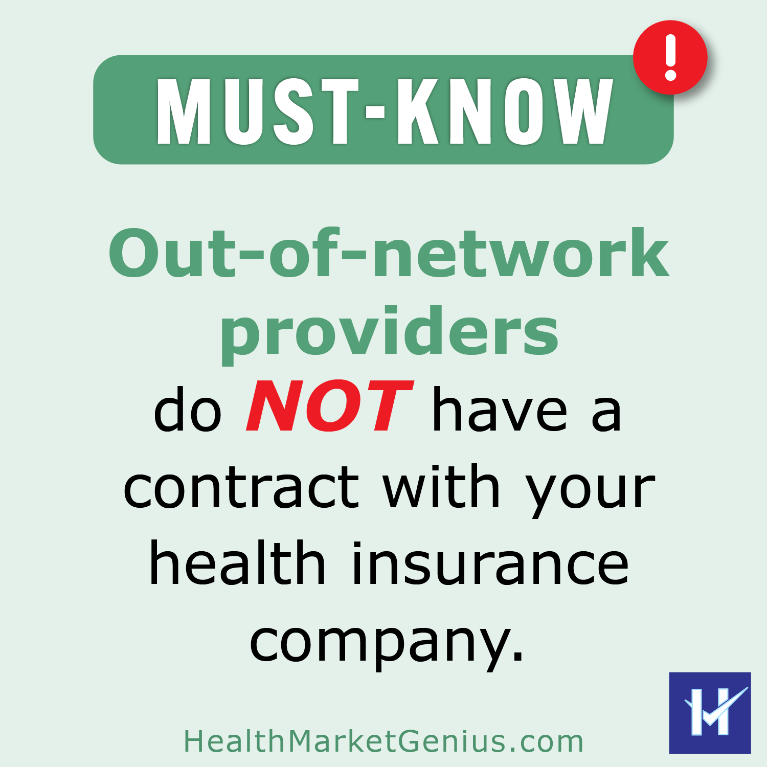 Must Know: Out-of-network providers do NOT have a contract with your insurance company.