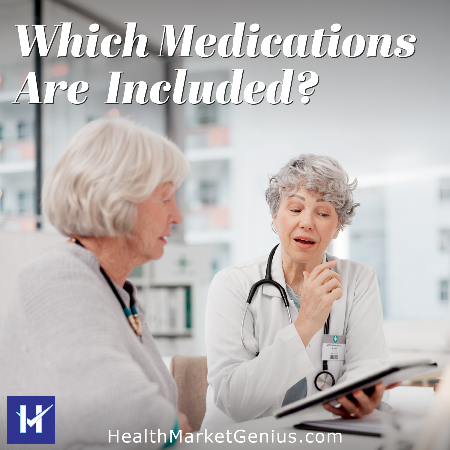 A female physician reviewing medical data with an elderly patient. Text on image: 'Which Medications Are Included?'