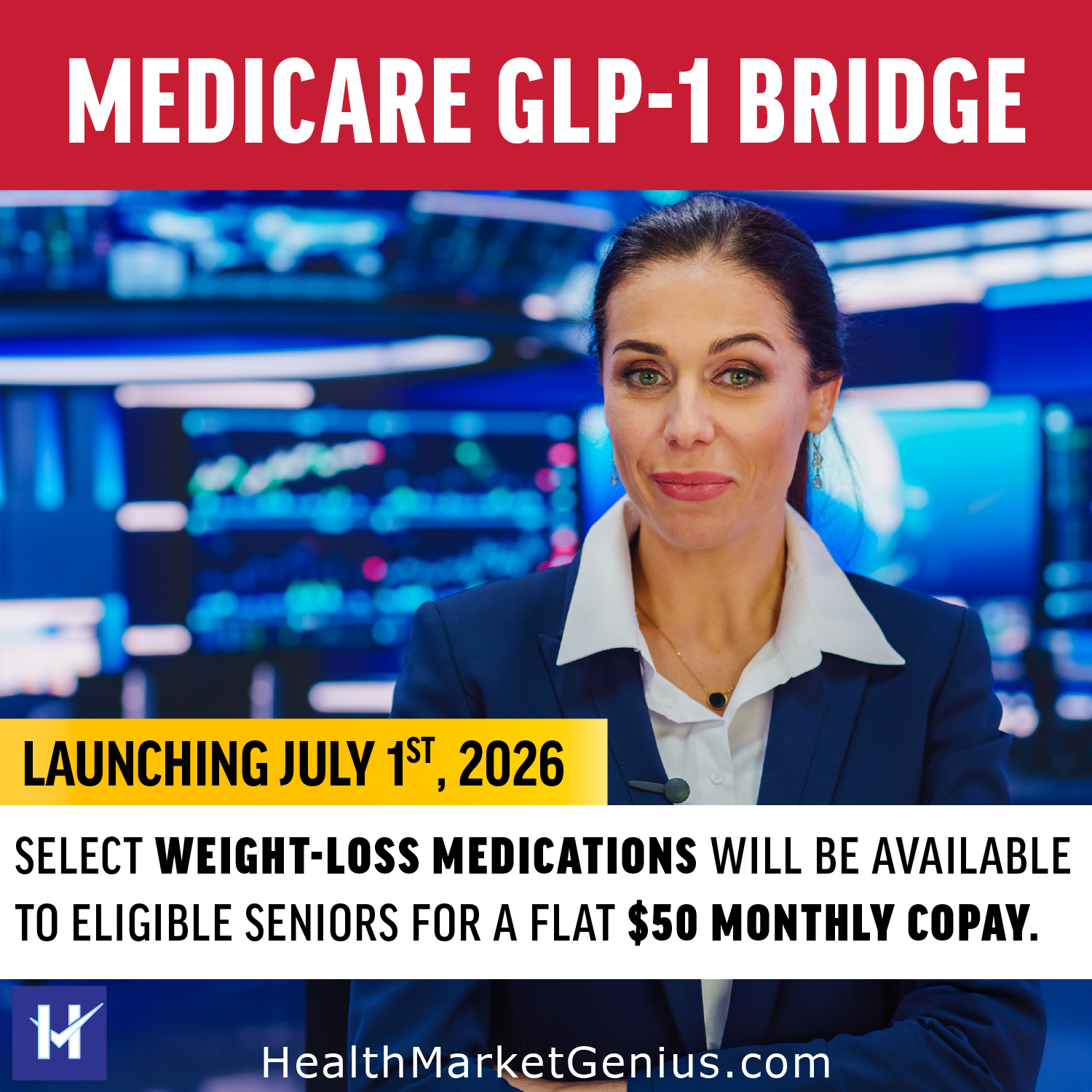 A female TV anchor presenting a news segment. Text on image: 'Launching July 1st, 2026: Select Weight-Loss Medications will be available to eligible seniors for a flat $50 monthly copay.'