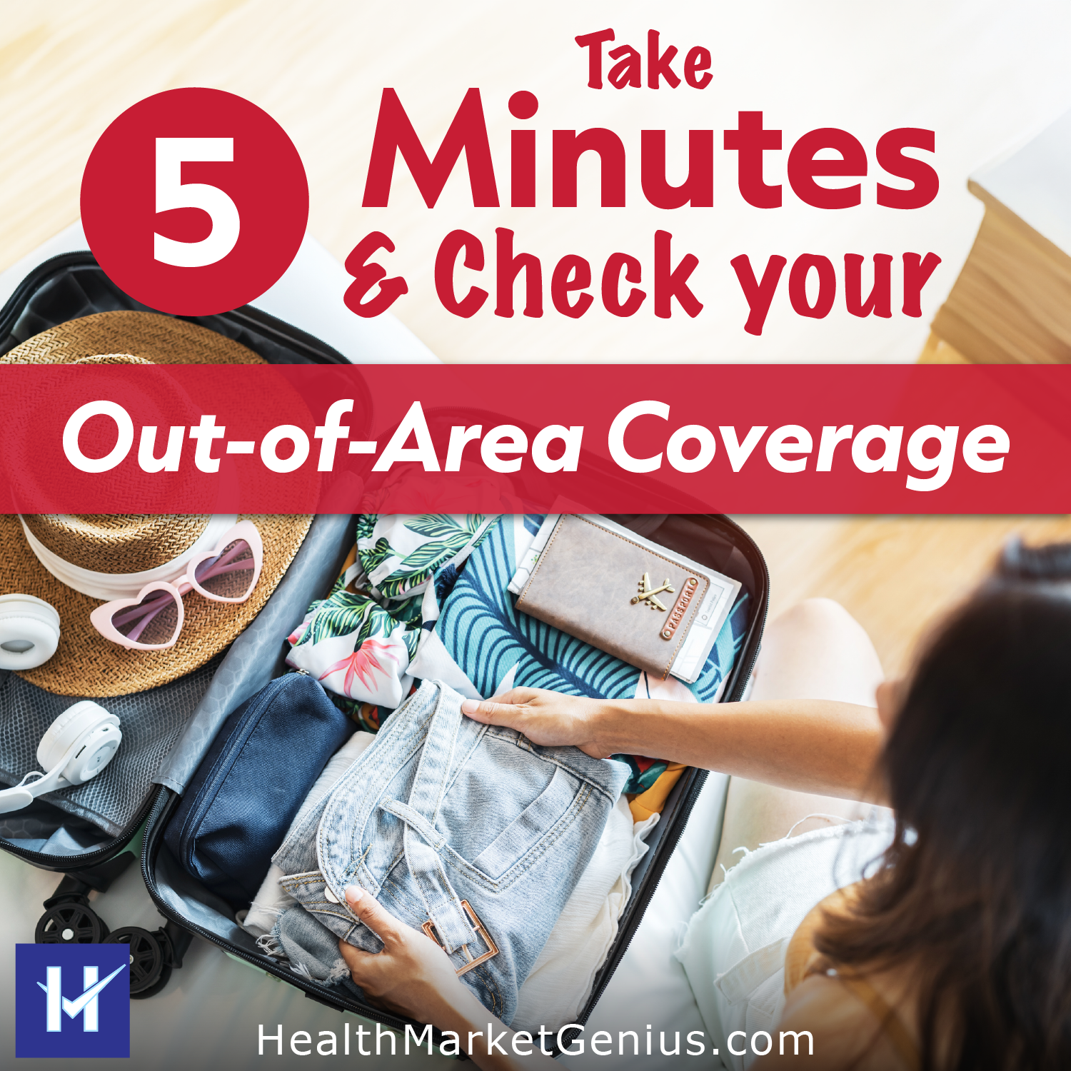 A woman packing her suitcase carefully. Text on image: 'Take 5 Minutes and check your out-of-area coverage'