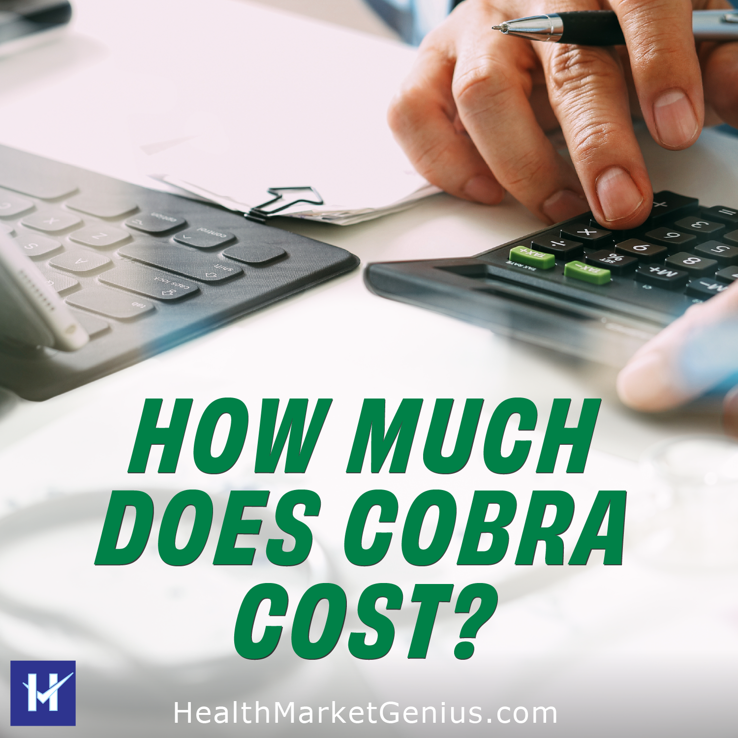 A man typing numbers into a calculator. Text on image: 'How much does COBRA cost?'