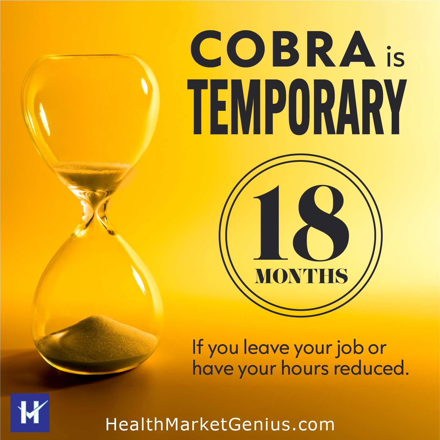 An hourglass with sand running out. Text on image: 'COBRA is Temporary: 18 months if you leave your job or have your hours reduced.'