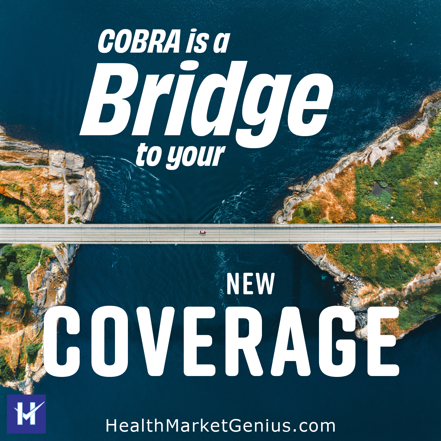 A bridge connecting two islands. Text on image: 'COBRA is a bridge to your new coverage.'