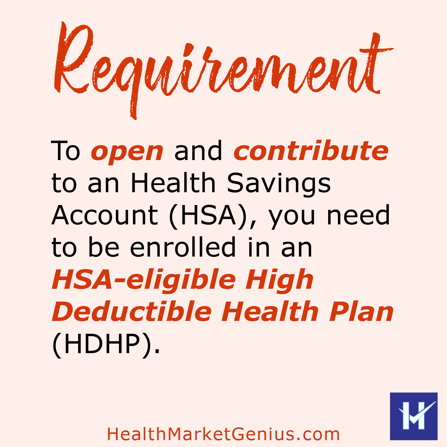 Requirements for opening an HSA including enrollment in a High Deductible Health Plan (HDHP).