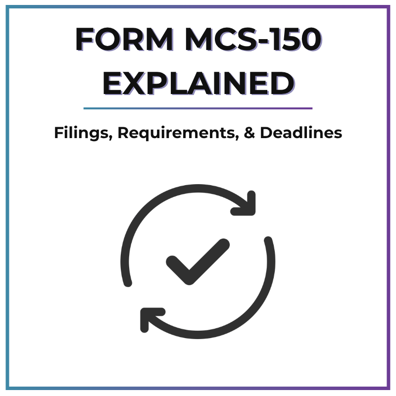 MCS-150 Form Explained: Requirements, Filing & Deadlines