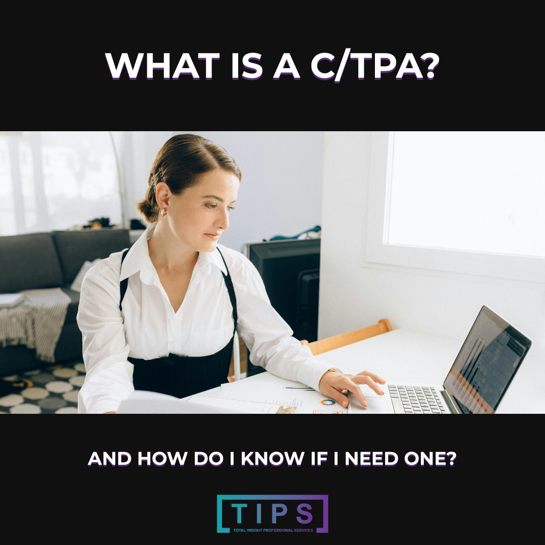 What is a C/TPA, and How Do I Know If I Need One?