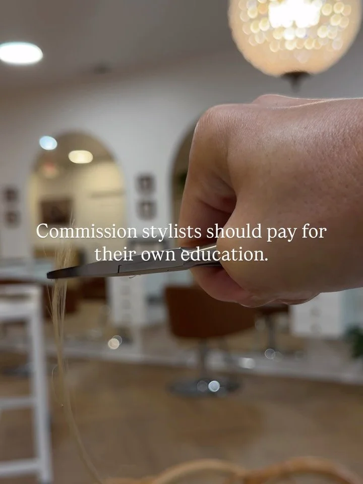 Commission stylists should pay for their own education.

Because most stylists are already paying just not in dollars.
They&rsquo;re paying with long hours, emotional labor, missed lunches, and loyalty that doesn&rsquo;t get returned.
They&rsquo;re i