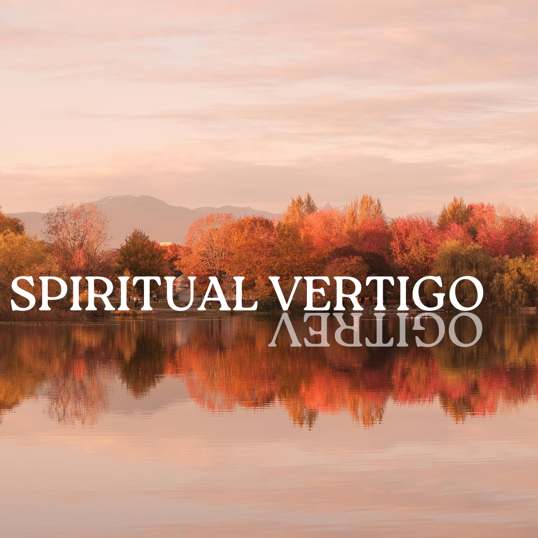 Spiritual Vertigo