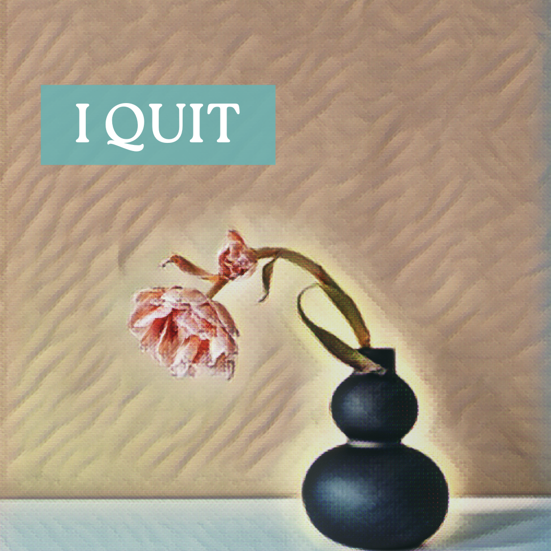 I Quit