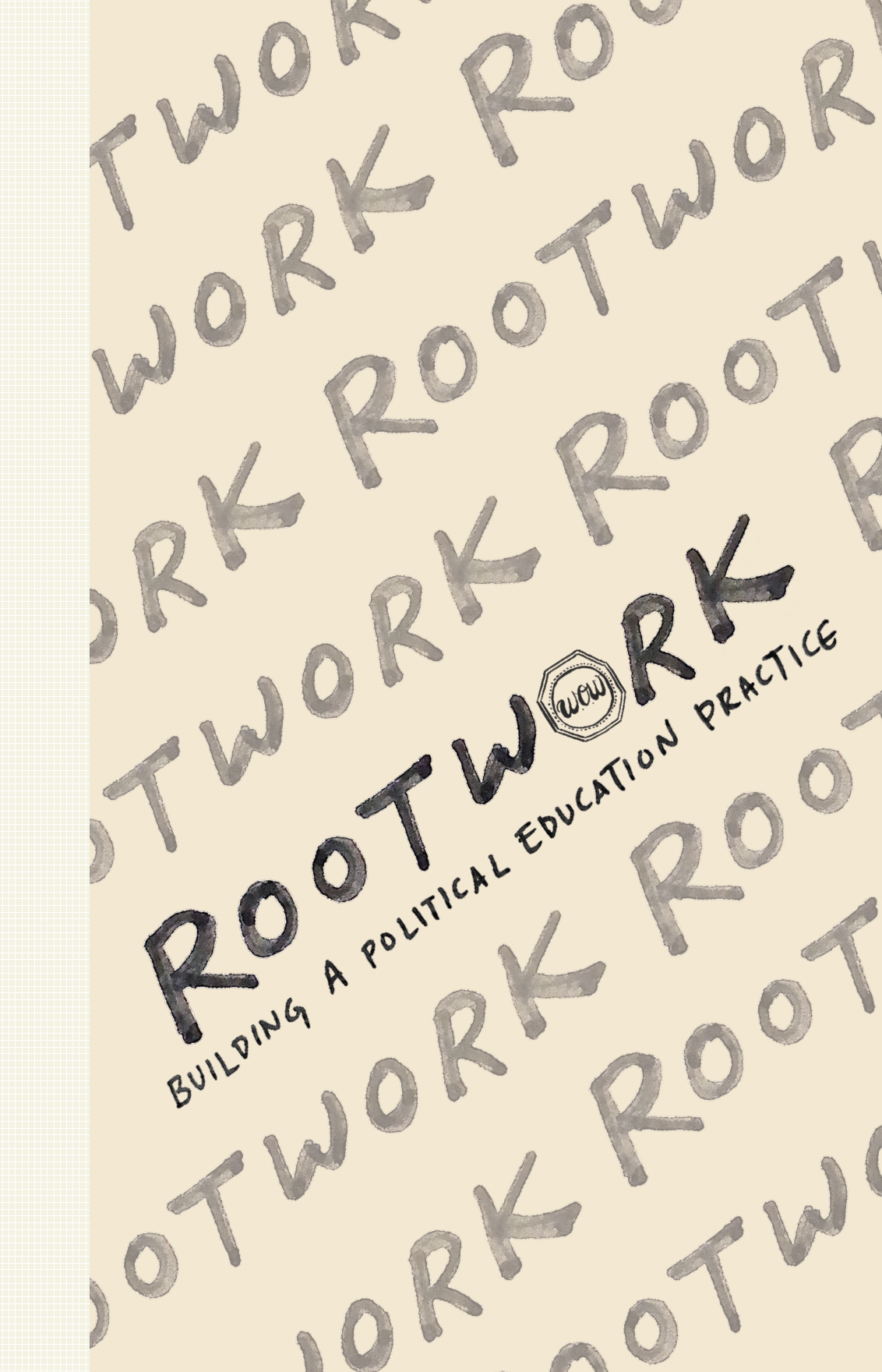 A patterned beige background with the words "WORK ROOT" repeated in gray. In the center, the words "ROOT WORK" are written in bold, black letters with a circular logo and Mission Statement underneath that reads "Building a Political Education Practice."
