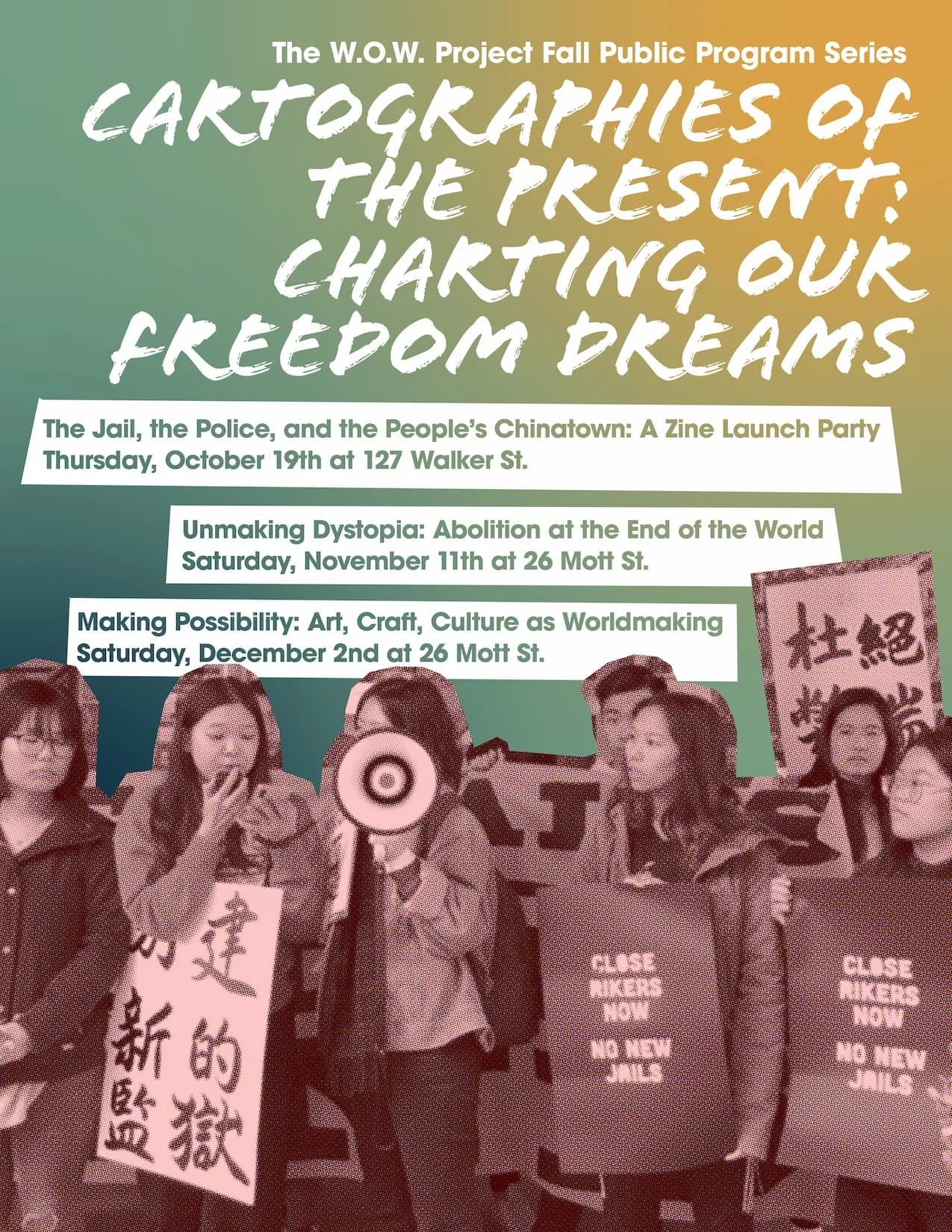 Poster for W.O.W. Project Fall Public Program Series titled "Cartographies of the Present: Charting Our Freedom Dreams." Features event details for discussions on the jail, police, Chinatown, dystopia, and art as worldmaking. Includes a photo of people protesting, holding signs that say "Close Ubers Now" and "No New Jails," with some signs in Chinese characters.