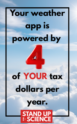 Flyer copy reads Your weather app is powered by 4 of your tax dollars per year with Stand Up for Science logo in redbox and white type at bottom.