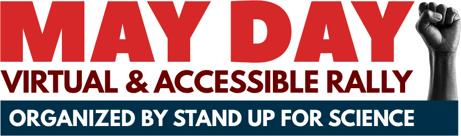 MAY DAY Virtual & Accessible Rally organized by Stand Up for Science