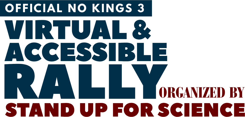 Banner image of mixed fonts and colors reading - OFFICIAL NO KINGS 3 VIRTUAL AND ACCESSIBLE RALLY - Organized by Stand Up for Science
