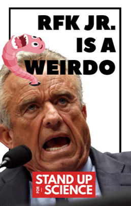 Flyer copy reads RFK Jr is a Weirdo with Stand Up for Science logo in redbox and white type at bottom.