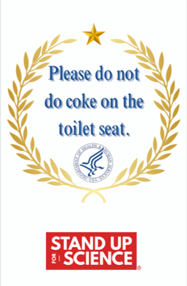 Flyer copy reads Please do not do coke on the toilet seat with Stand Up for Science logo in redbox and white type at bottom
