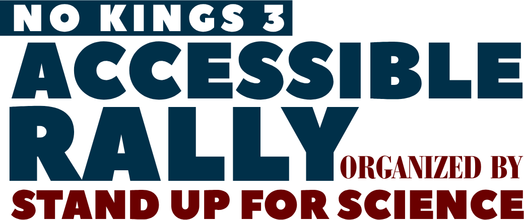 NO KINGS 3 ACCESSIBLE RALLY - Organized by Stand Up for Science
