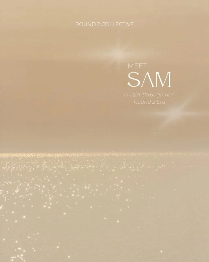 Meet Sam ✨

I&rsquo;ve been living in my Round 2 Era for several years now. Not new here; still cruzin &mdash; just in my next chapter. It&rsquo;s been messy, beautiful, and full of breakthroughs.

Lindsey and I created Round 2 Collective because we 