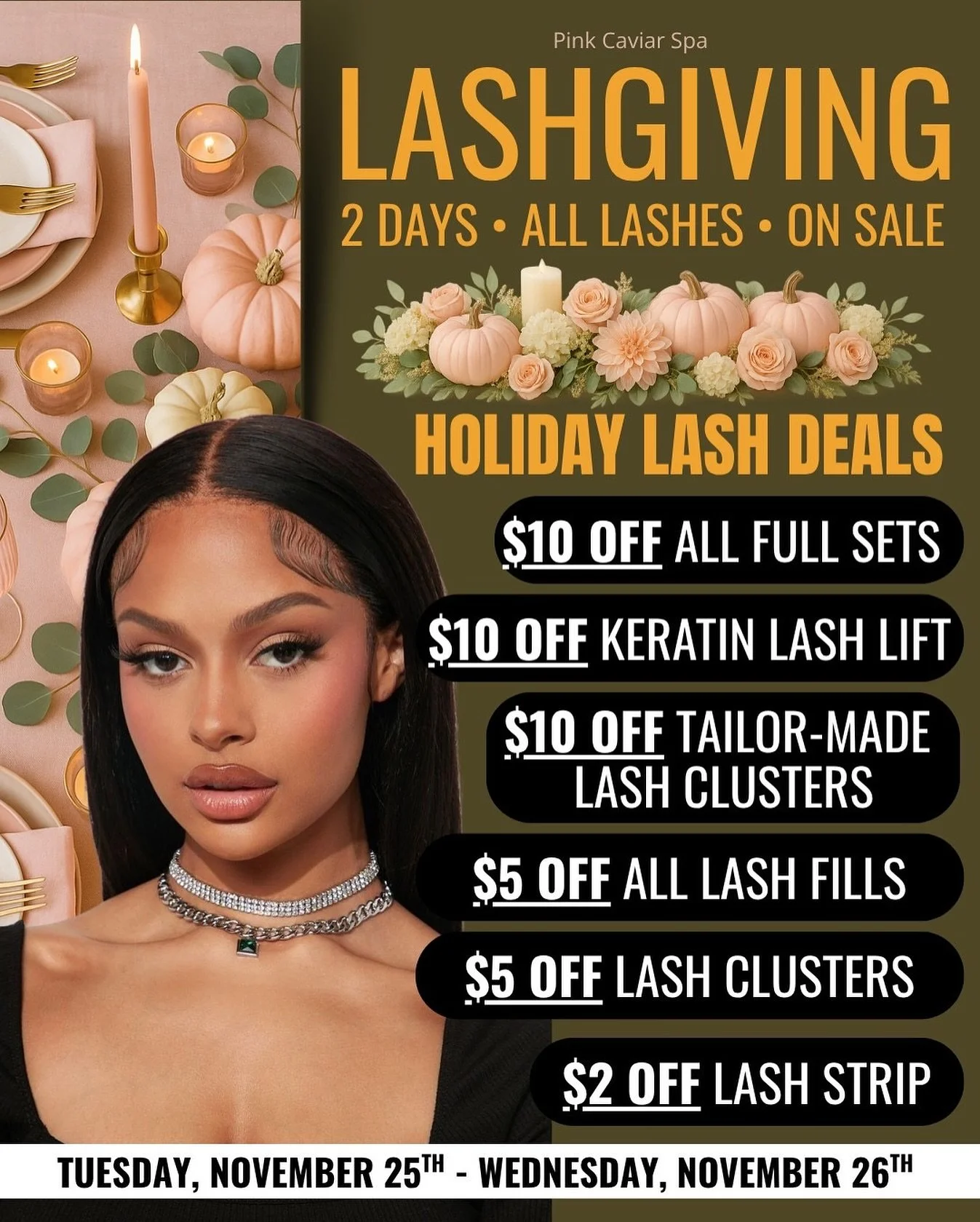 Lashgiving is HERE! 🍂✨ For two days only, treat yourself to holiday-ready lashes with exclusive savings at Pink Caviar Spa. Whether you want a fresh full set, a quick fill, or a soft cluster look, we&rsquo;ve got the perfect deal to get you glowing.