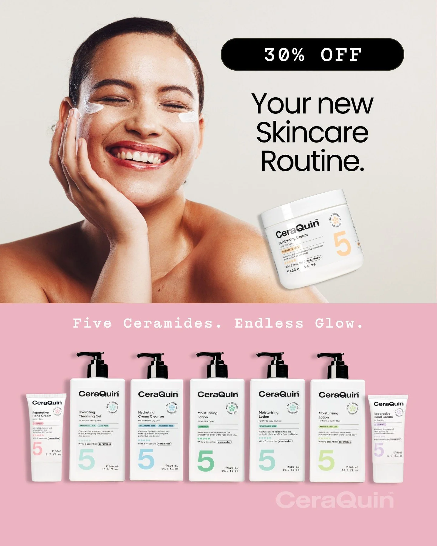 ✨ Your new skincare routine is here.

Discover the CeraQuin range, formulated with 5 Essential Ceramides to help support the skin barrier and deliver lasting hydration for healthy-looking skin.

From gentle cleansers to nourishing moisturisers and re