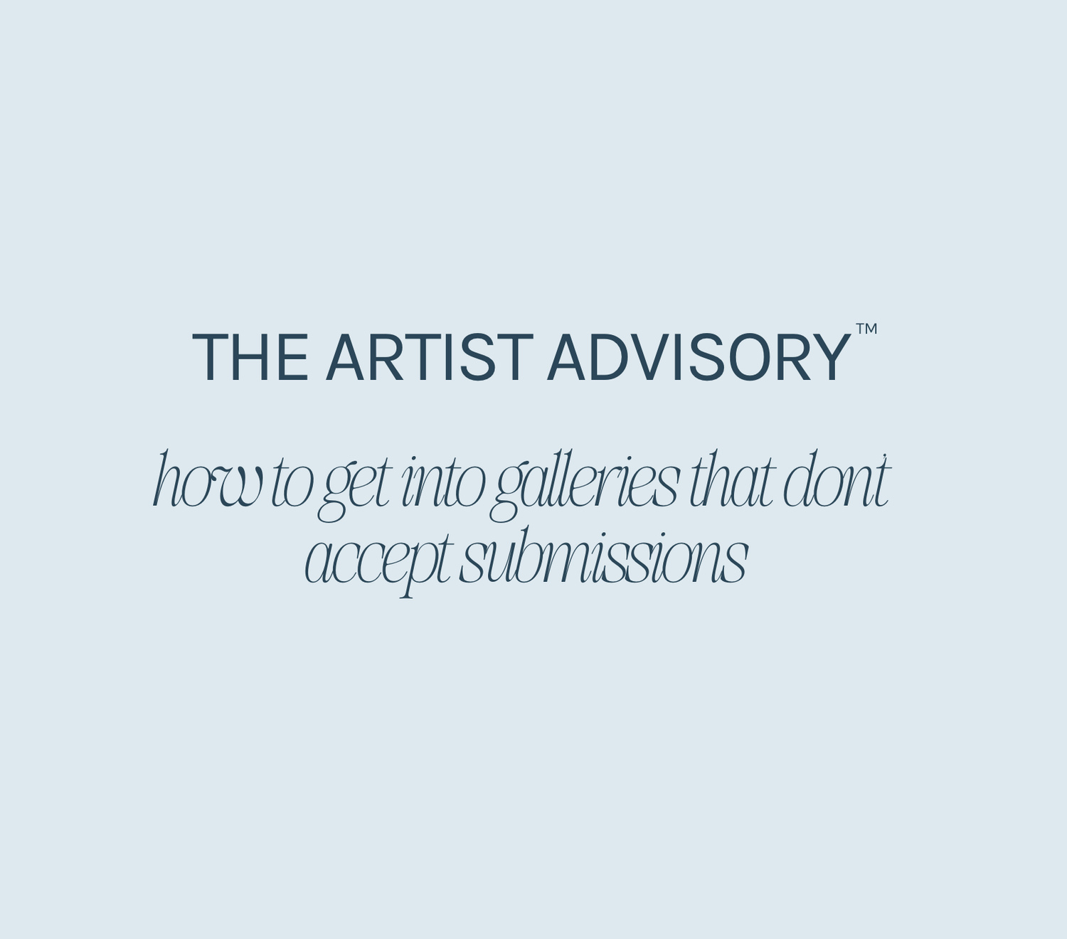 Live Masterclass: How to Get into Galleries That Don't Accept Submissions