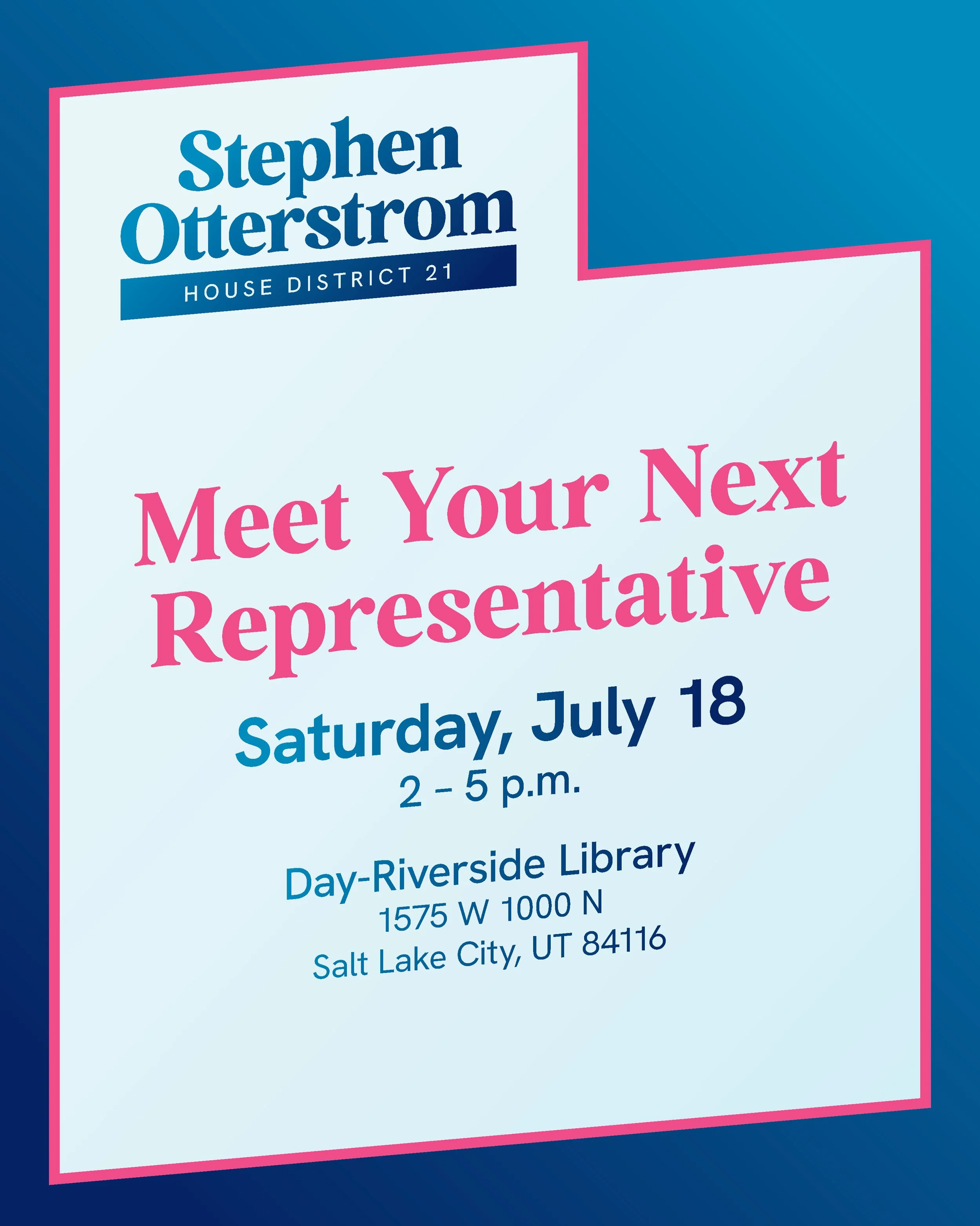 "Meet Your Next Representative — Saturday, July 18, 2–5 p.m. — Day-Riverside Library, 1575 W 1000 N, Salt Lake City, UT 84116