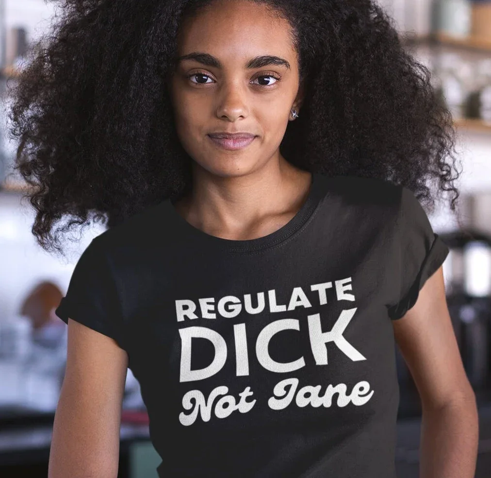 Regulate Dick Not Jane Feminist T-Shirt.webp