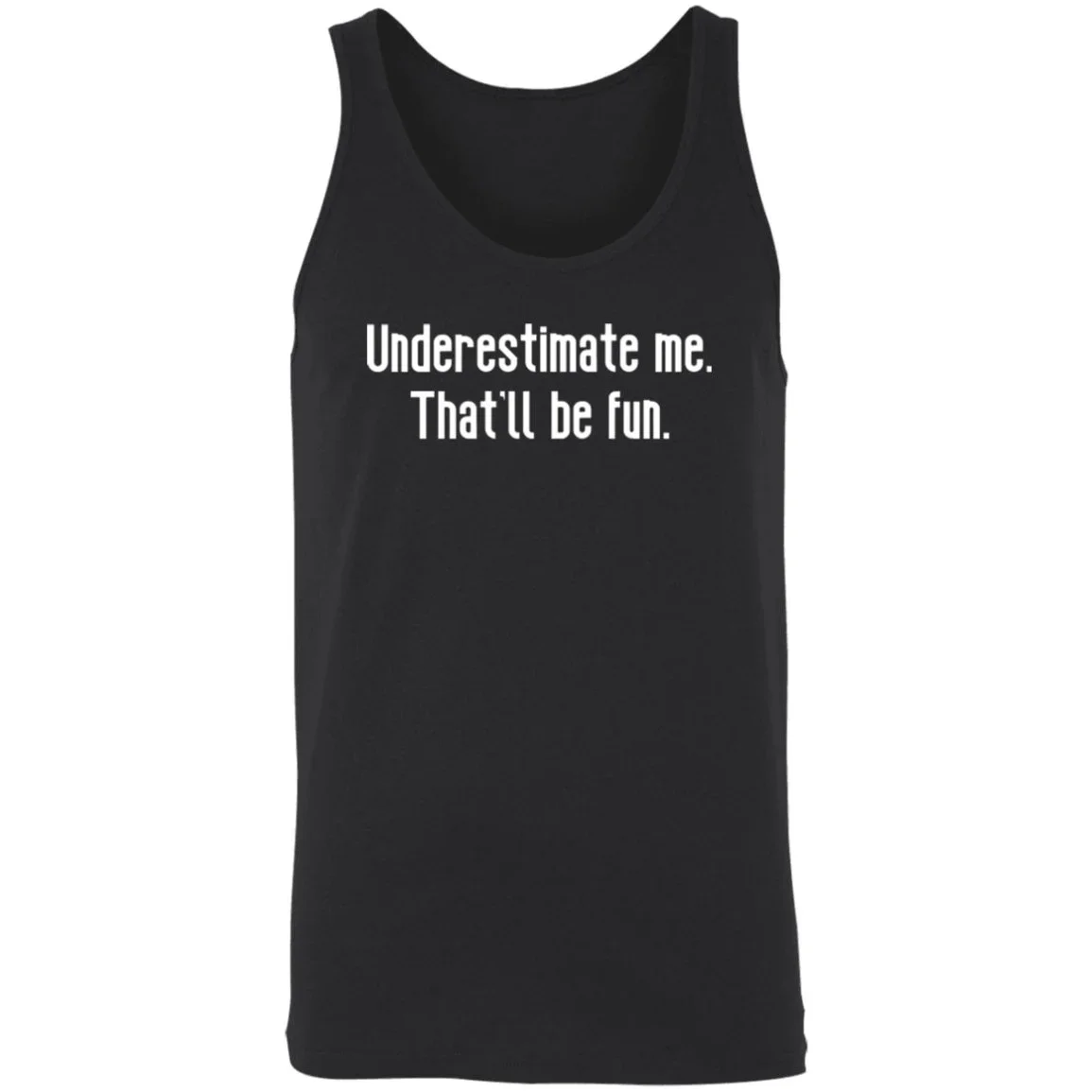 Underestimate me. That'll be fun. Tank Top..webp