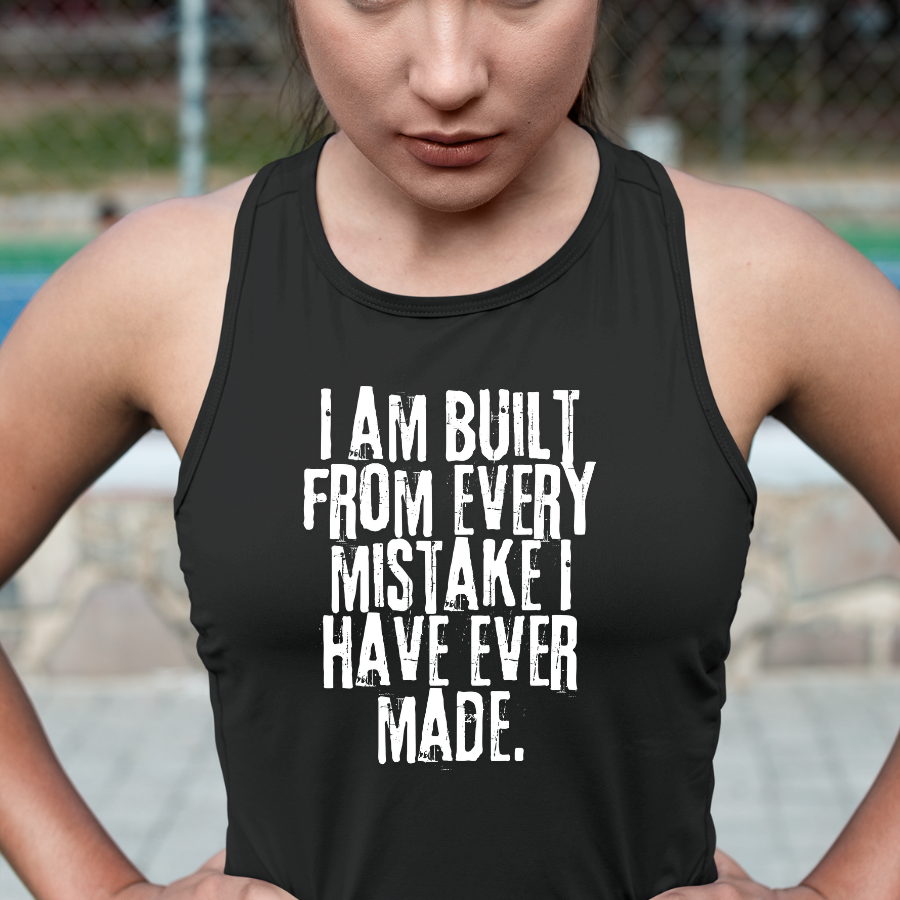 I Am Built From Every Mistake I Have Ever Made. Tank Top