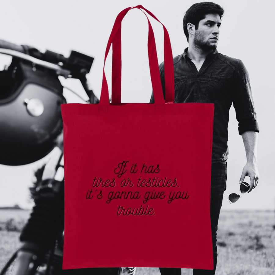 If it has tires or testicles it's gonna be trouble. Tote In Red.png