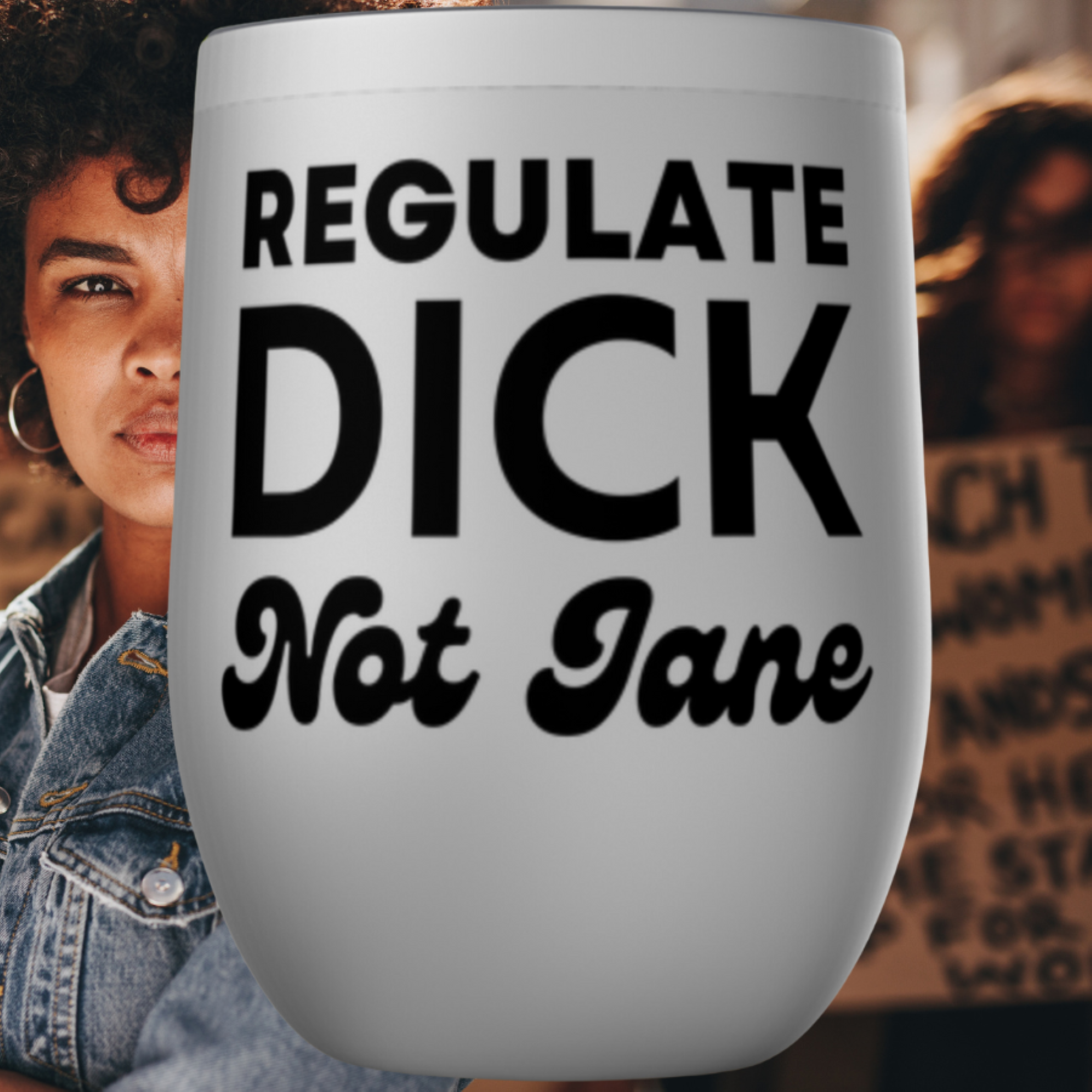 Regulate Dick Not Jane Feminist Tumbler.png