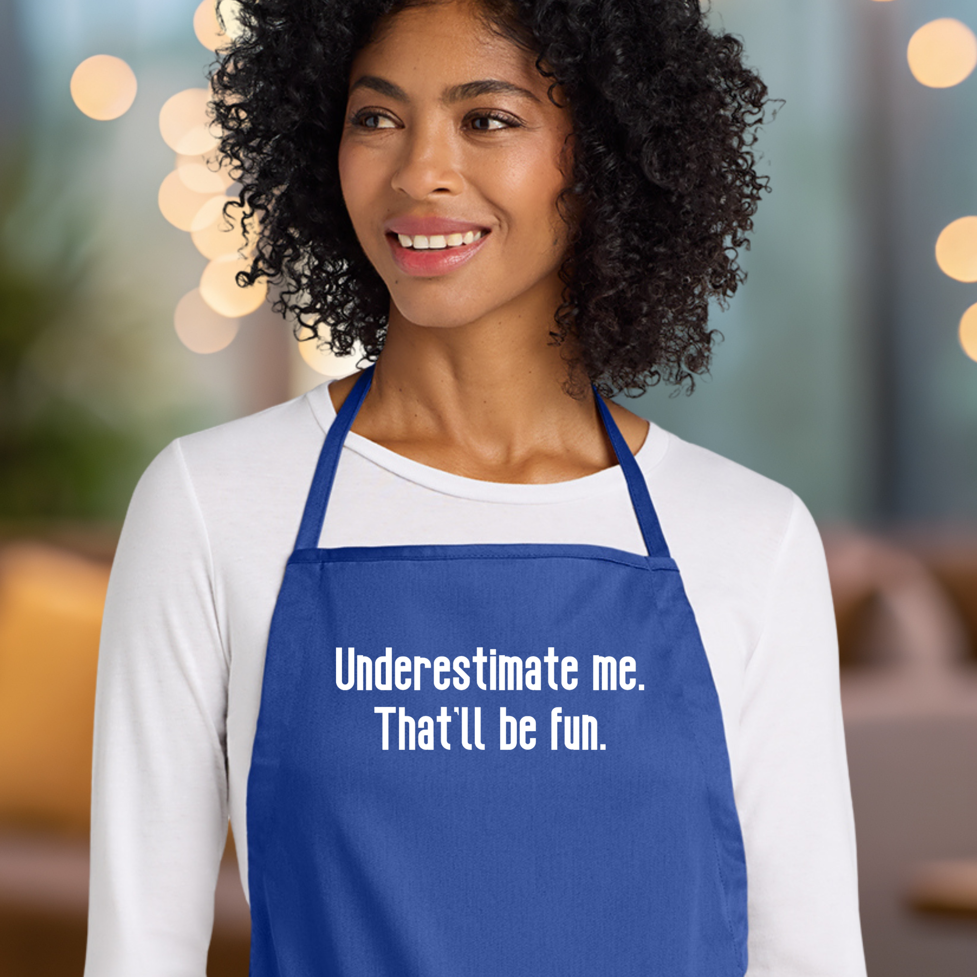 Underestimate me. That'll be fun. Apron In Blue.png