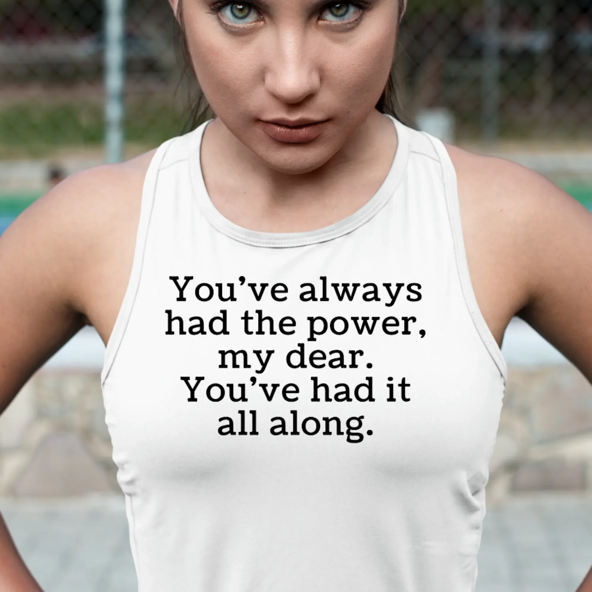 You've always had the power, my dear. Tank Top.webp