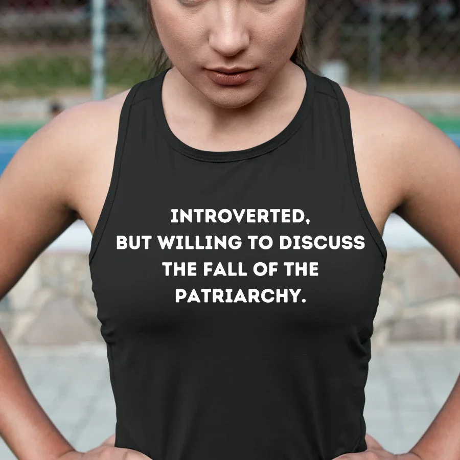 Introverted, but willing to discuss the fall of the patriarchy. Tank Top.webp