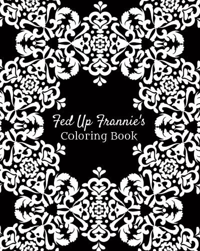 Fed Up Frannie’s Coloring Book