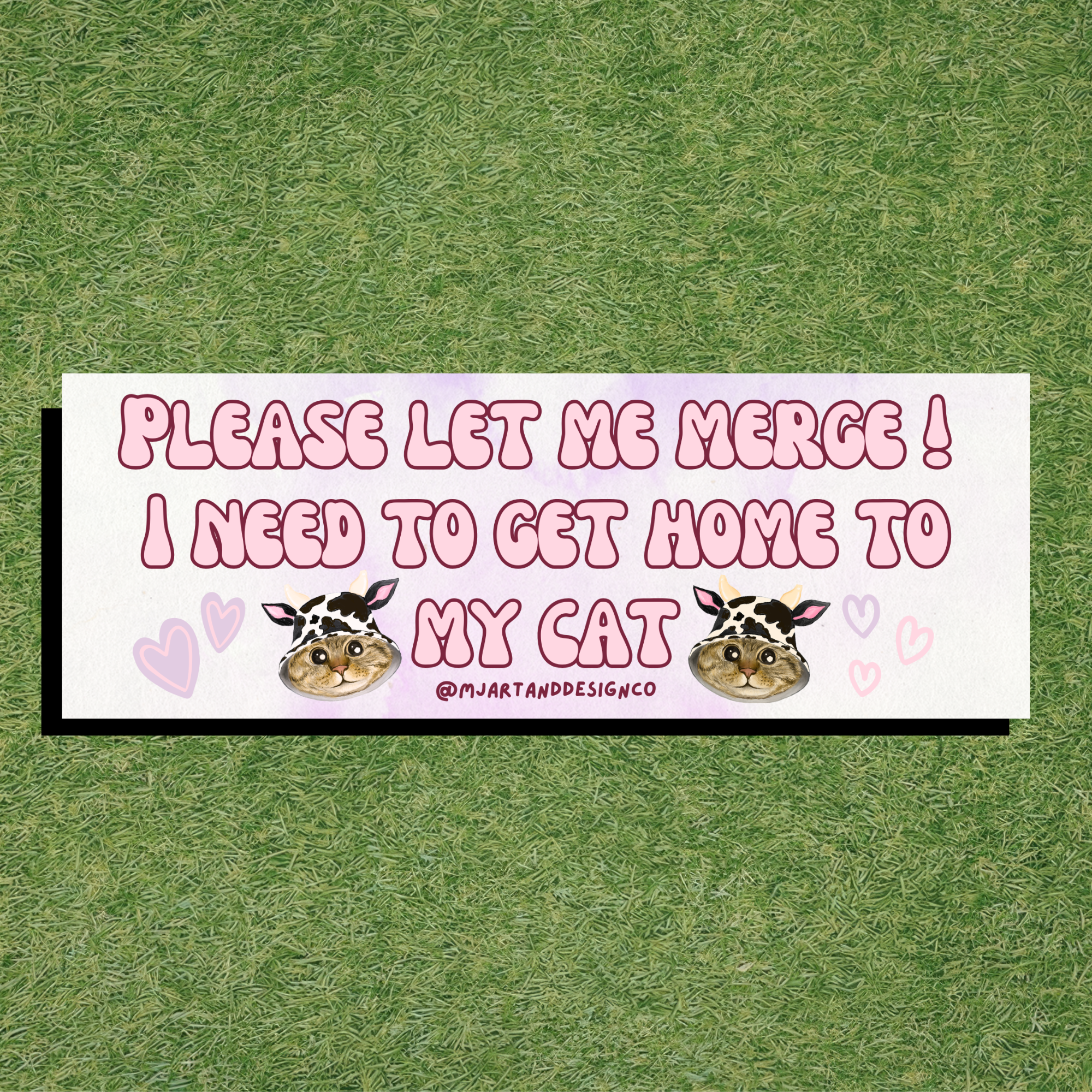 Please Let Me Merge, I'm Trying to Get Home to My Cat Bumper Sticker